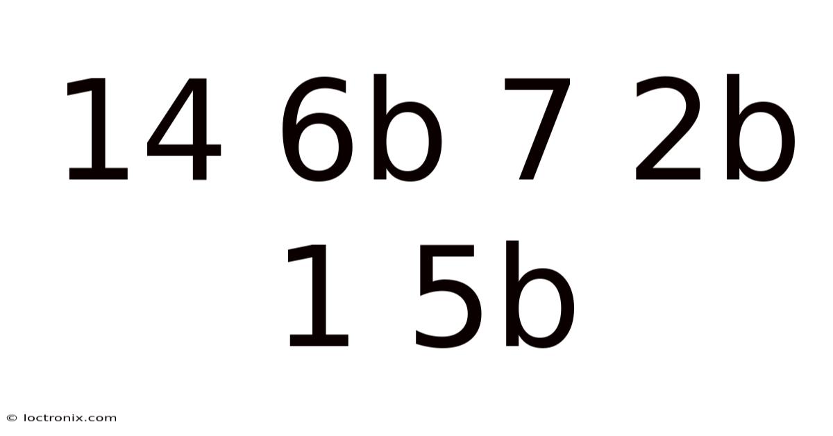 14 6b 7 2b 1 5b