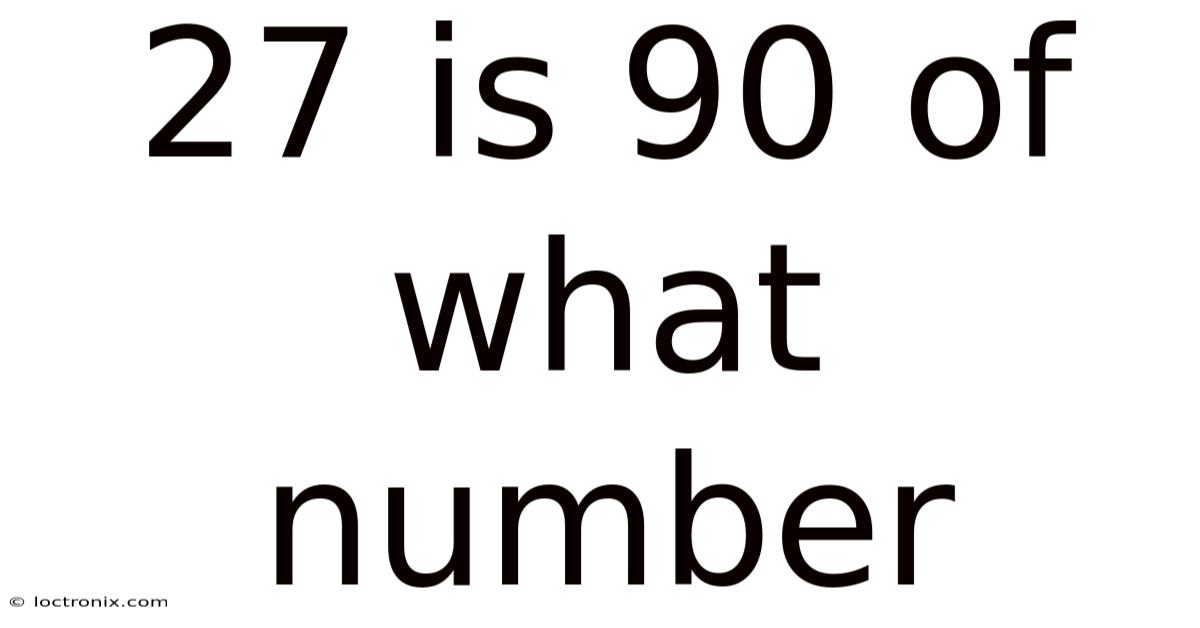 27 Is 90 Of What Number
