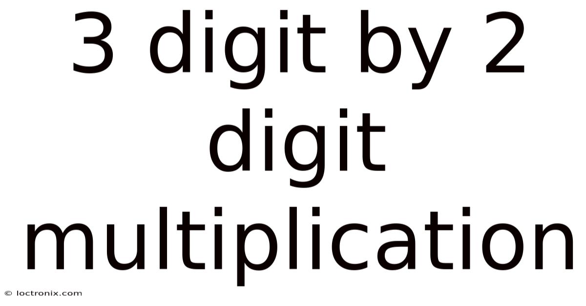 3 Digit By 2 Digit Multiplication