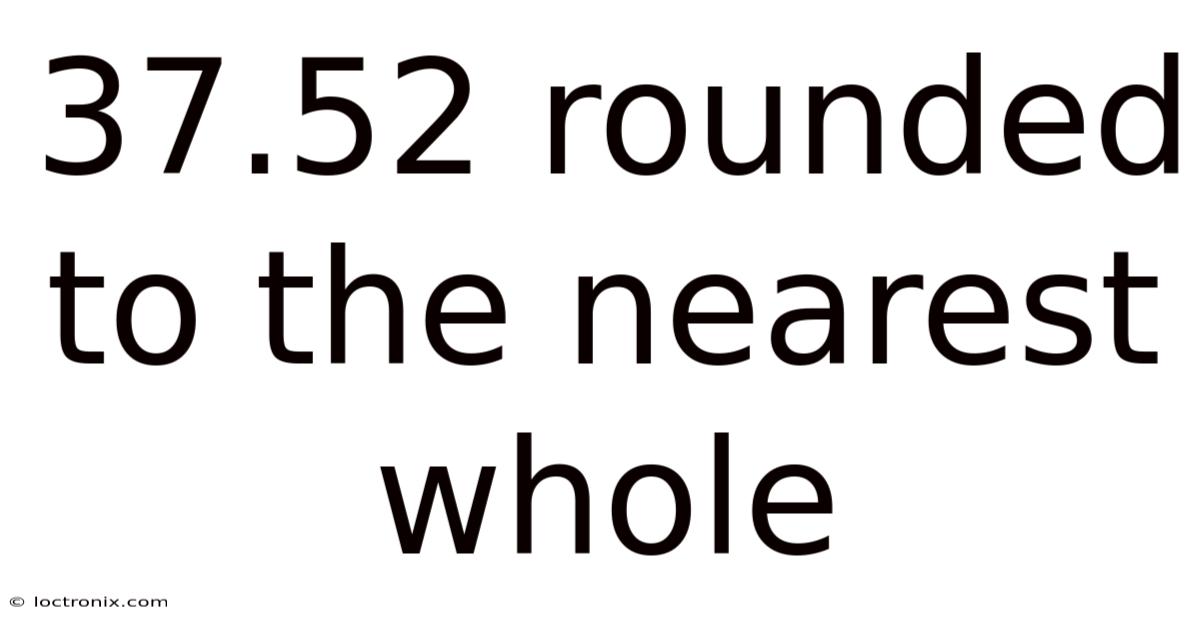 37.52 Rounded To The Nearest Whole