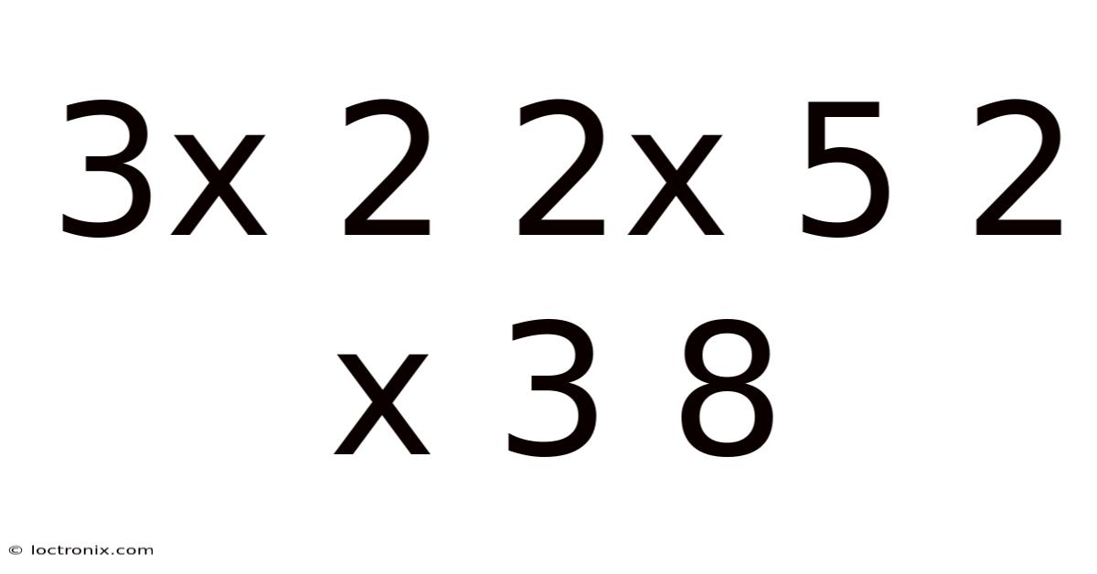 3x 2 2x 5 2 X 3 8