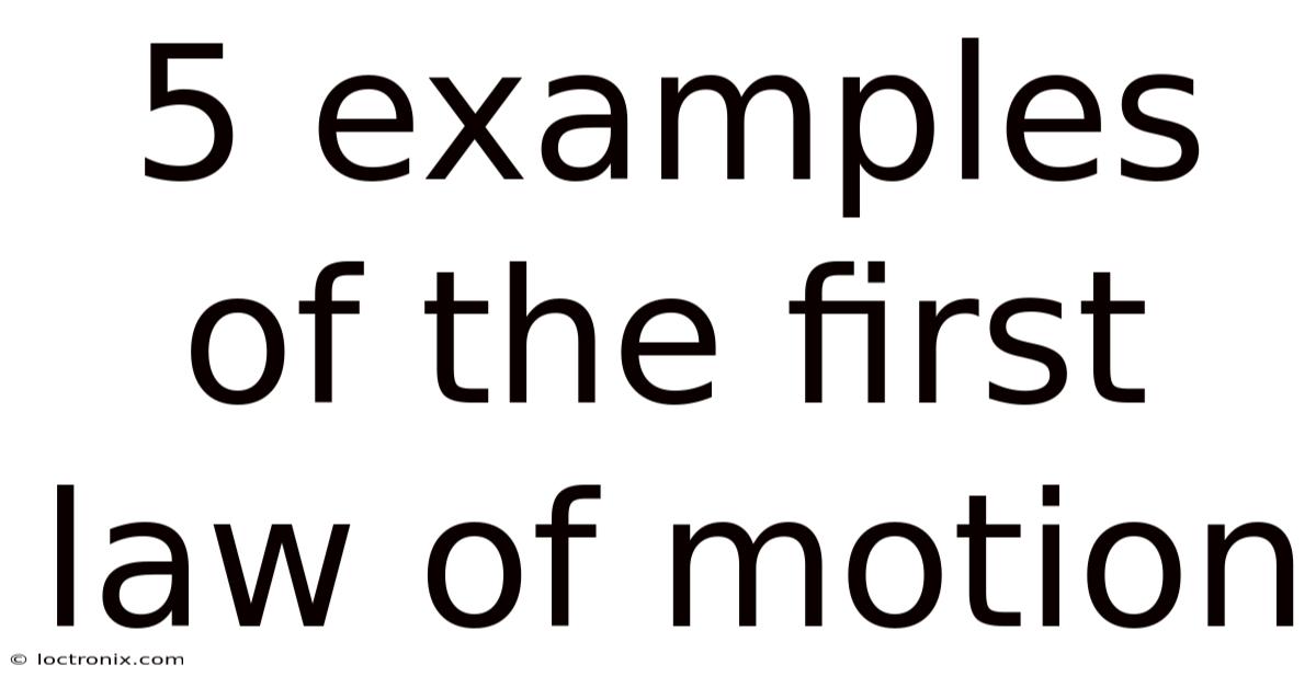 5 Examples Of The First Law Of Motion