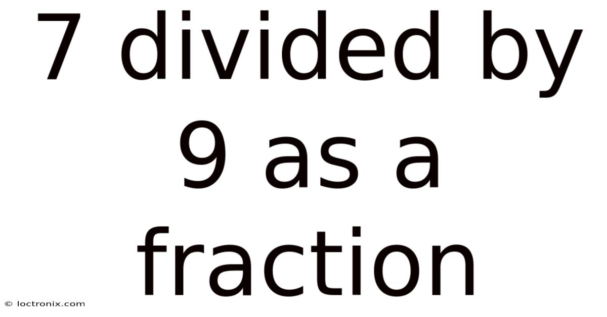7 Divided By 9 As A Fraction