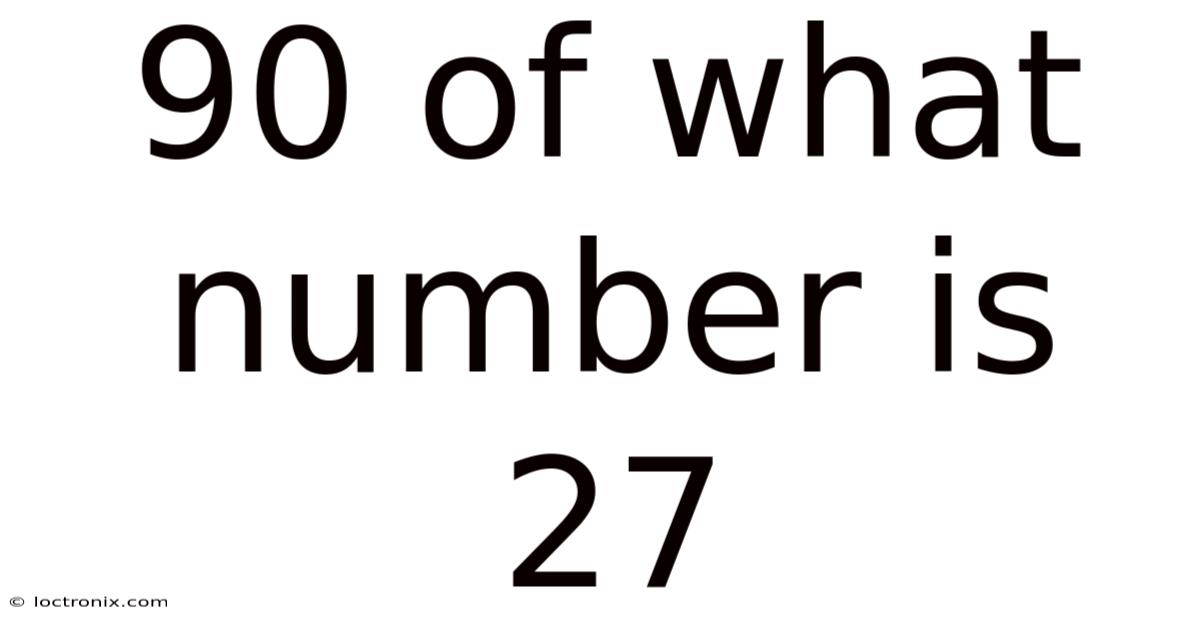 90 Of What Number Is 27