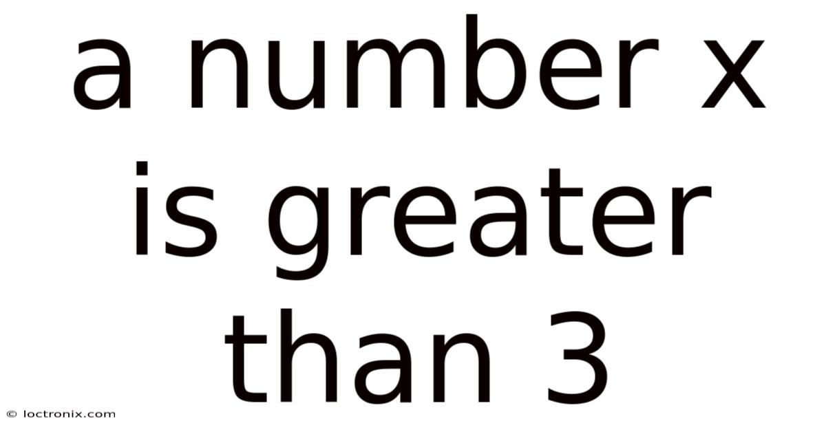 A Number X Is Greater Than 3