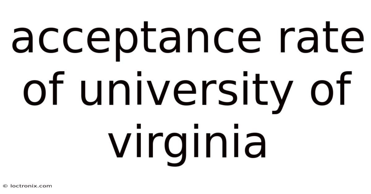 Acceptance Rate Of University Of Virginia