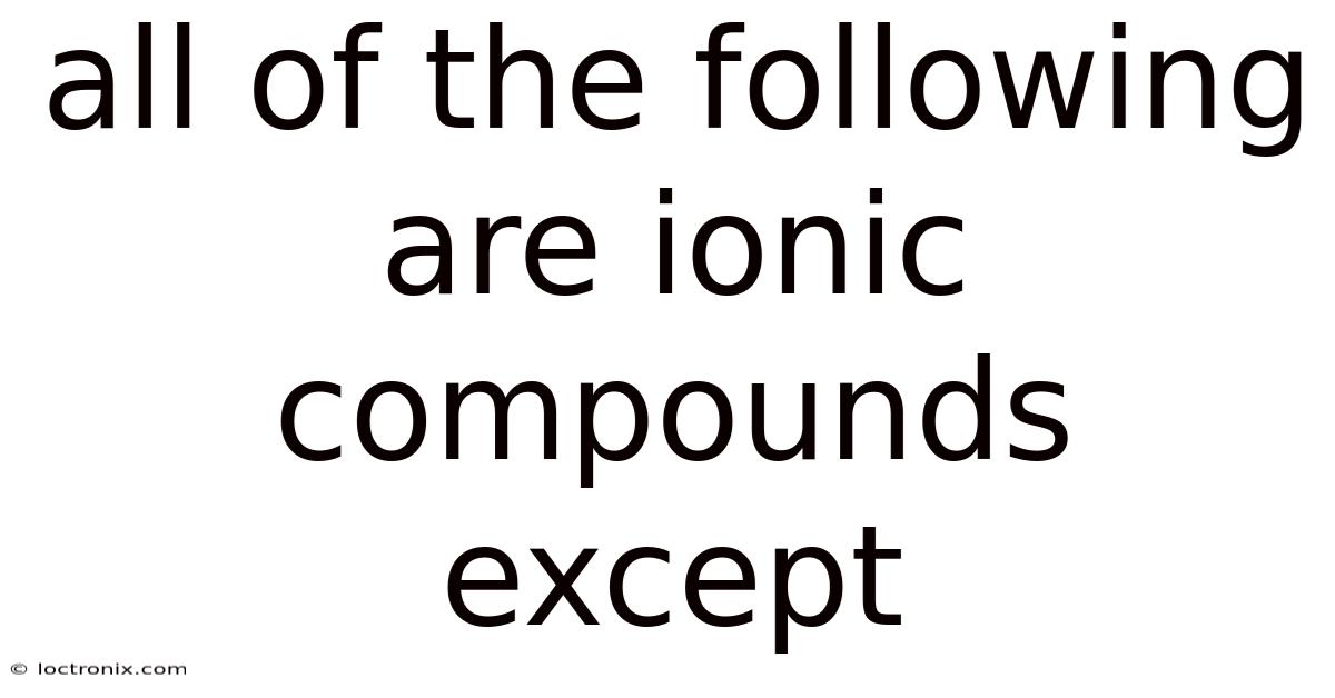 All Of The Following Are Ionic Compounds Except