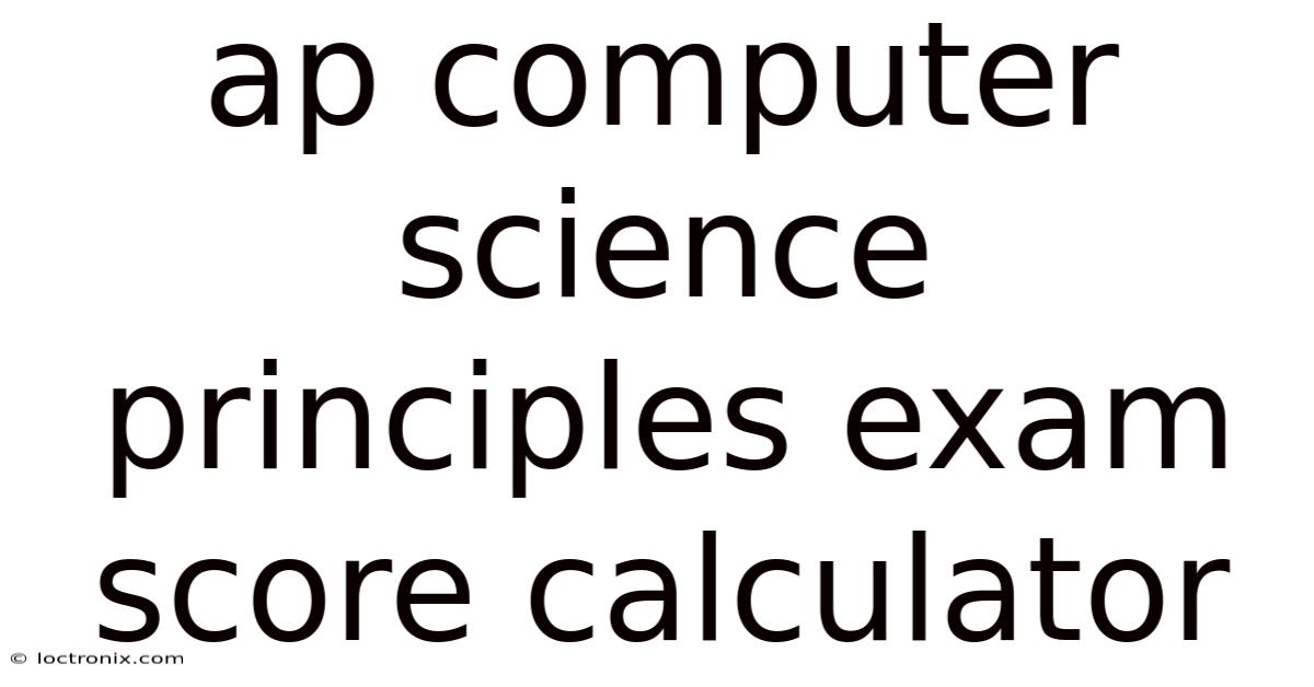 Ap Computer Science Principles Exam Score Calculator