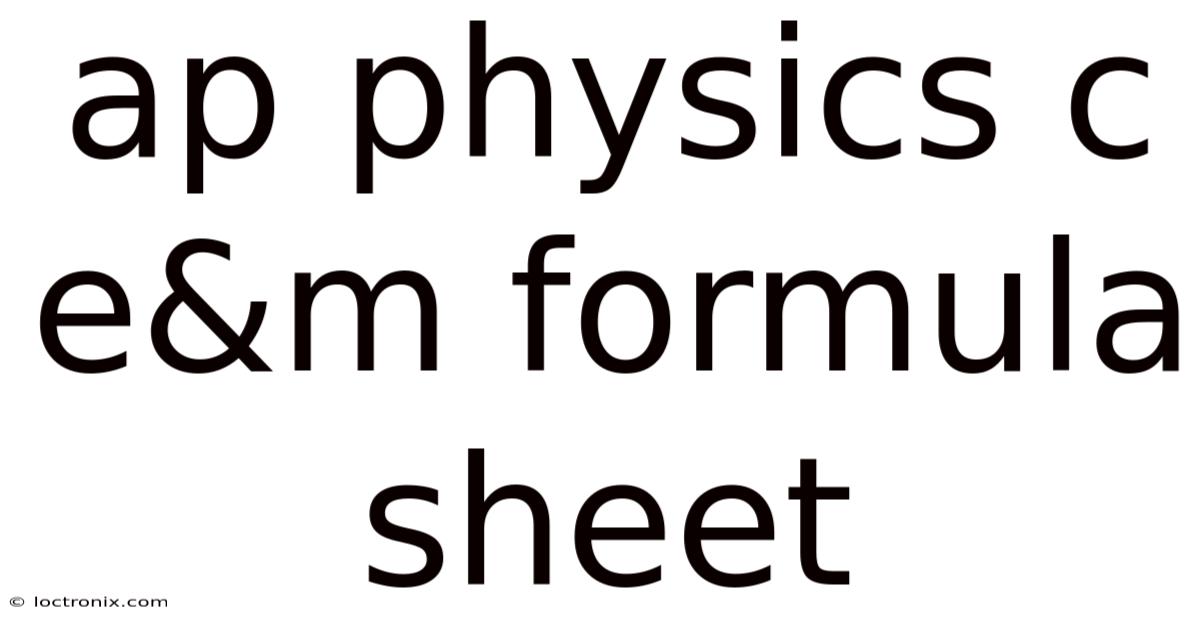 Ap Physics C E&m Formula Sheet