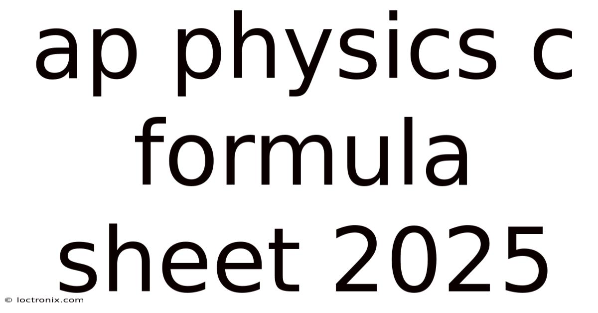 Ap Physics C Formula Sheet 2025
