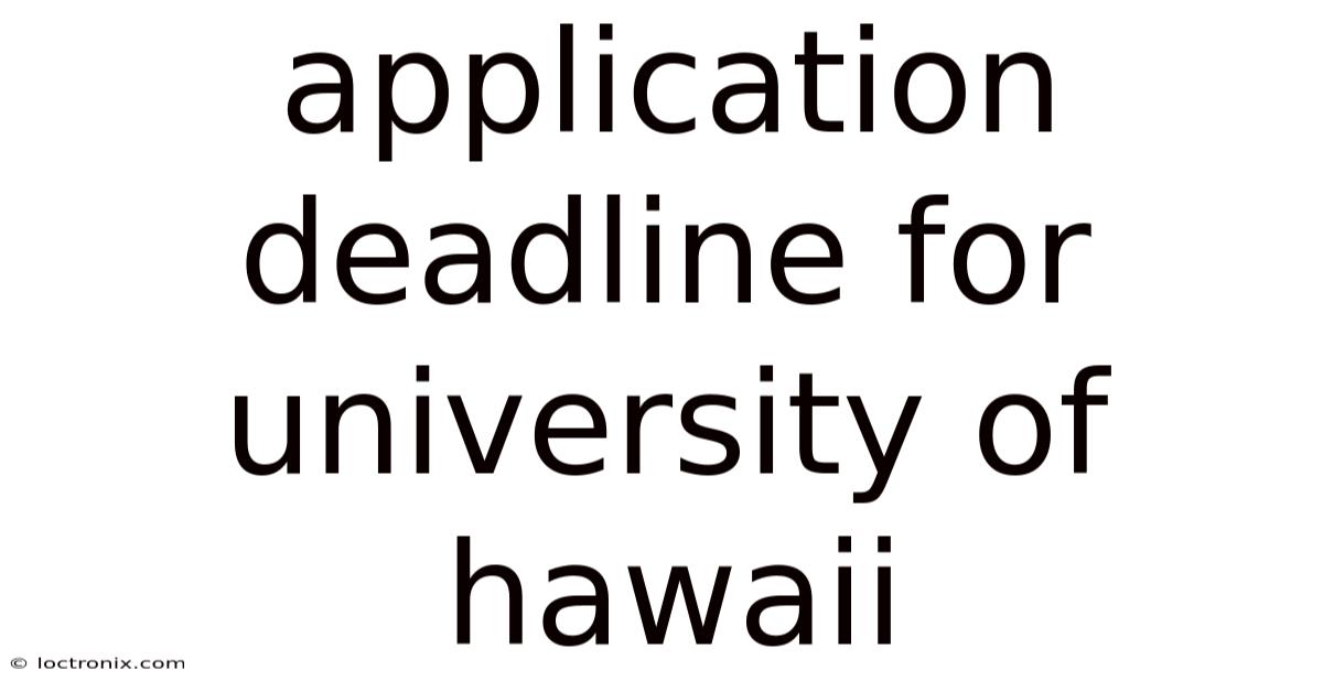 Application Deadline For University Of Hawaii