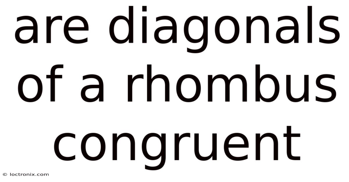 Are Diagonals Of A Rhombus Congruent