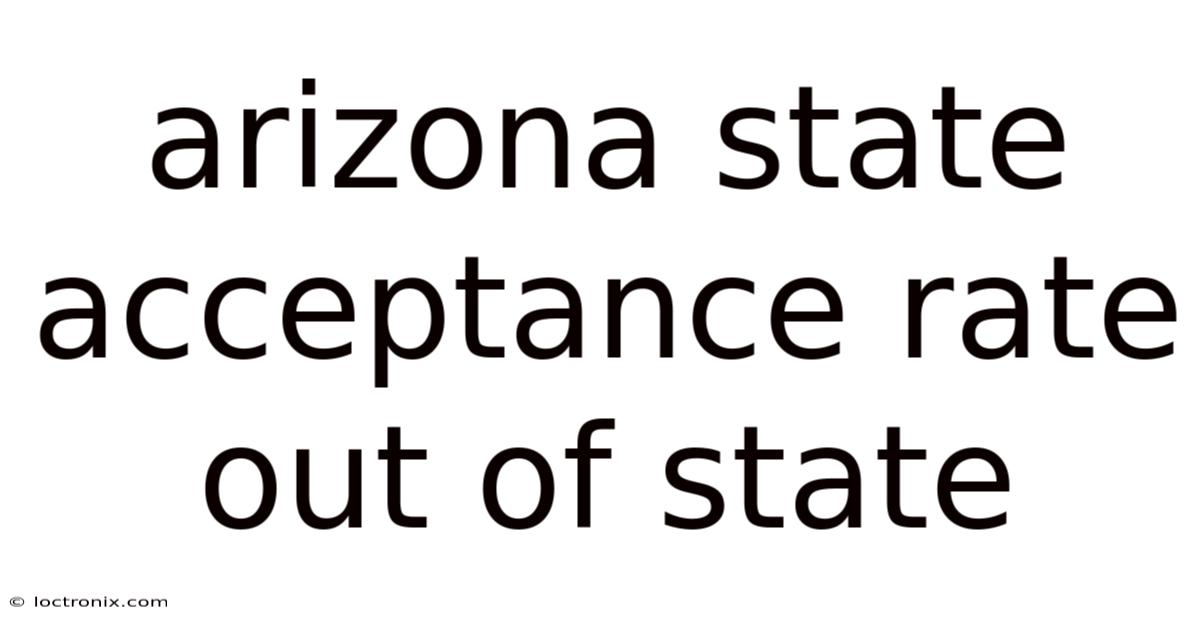 Arizona State Acceptance Rate Out Of State