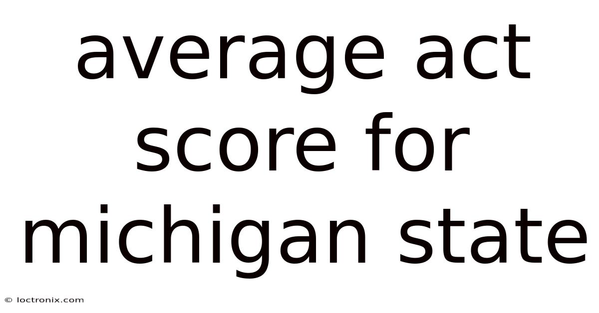 Average Act Score For Michigan State