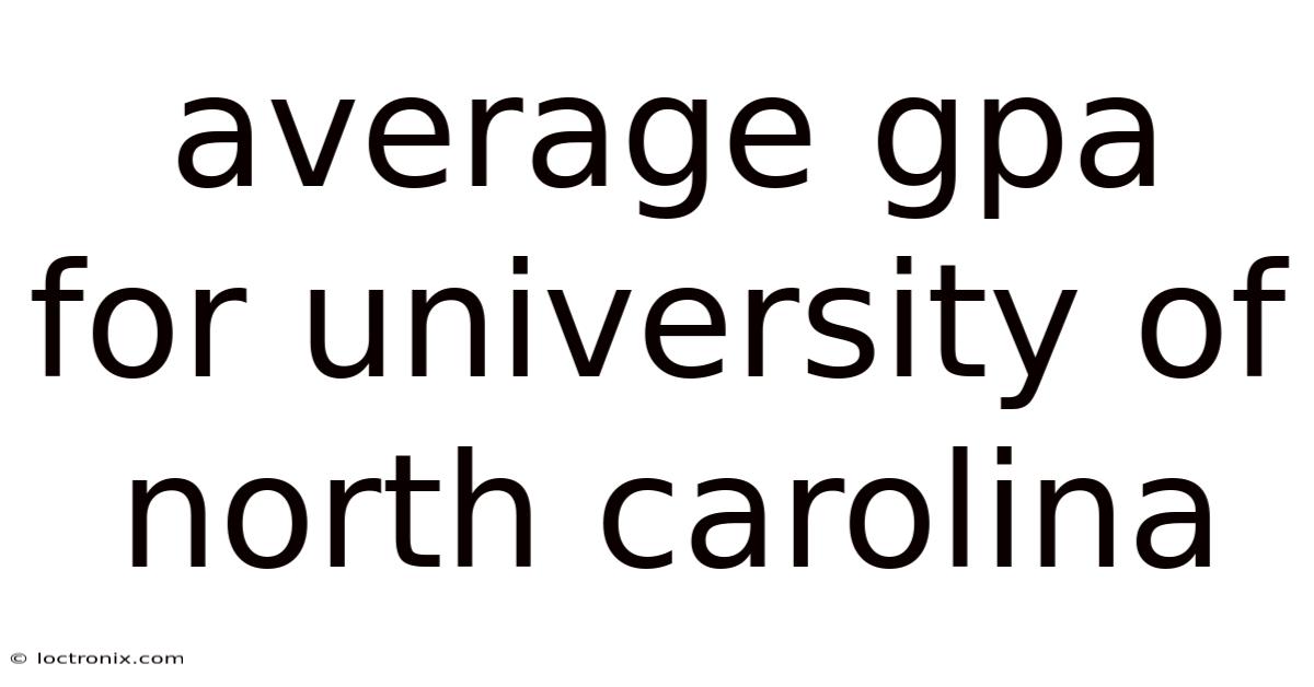 Average Gpa For University Of North Carolina