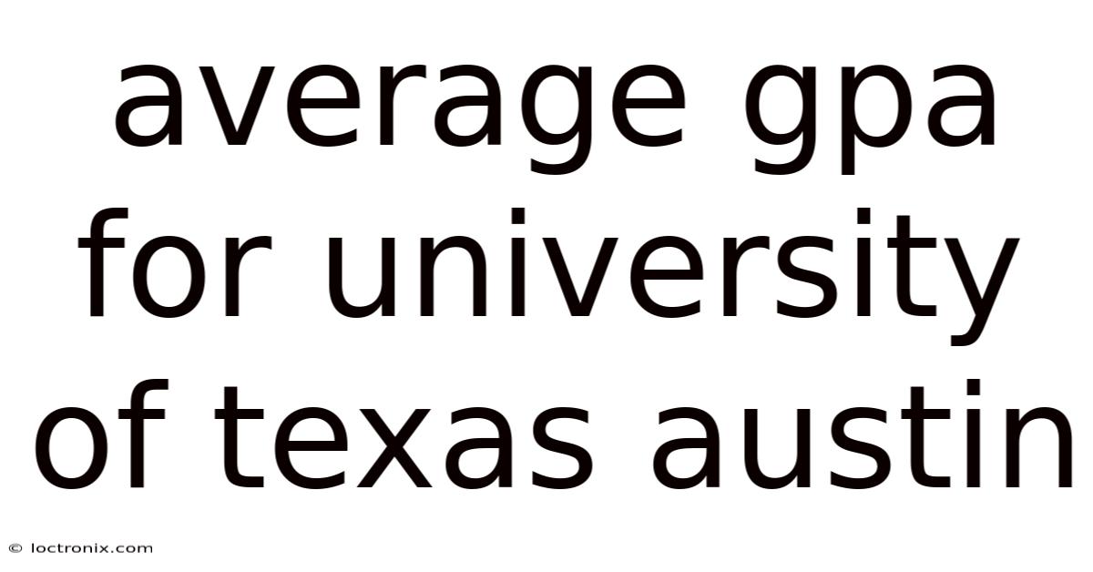 Average Gpa For University Of Texas Austin