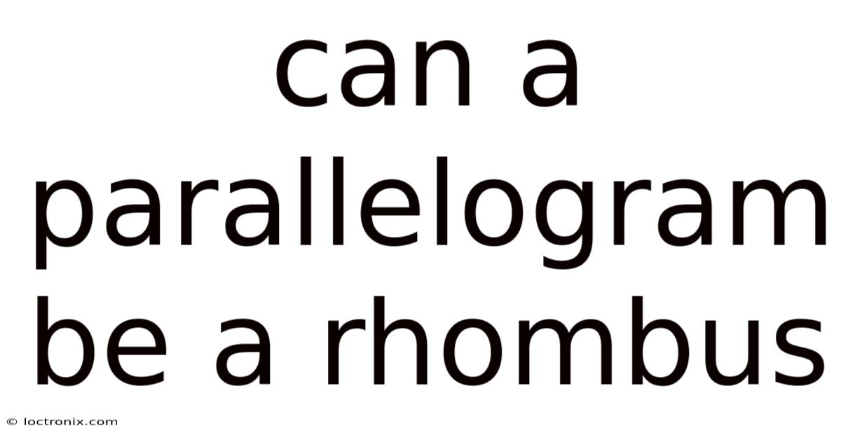 Can A Parallelogram Be A Rhombus