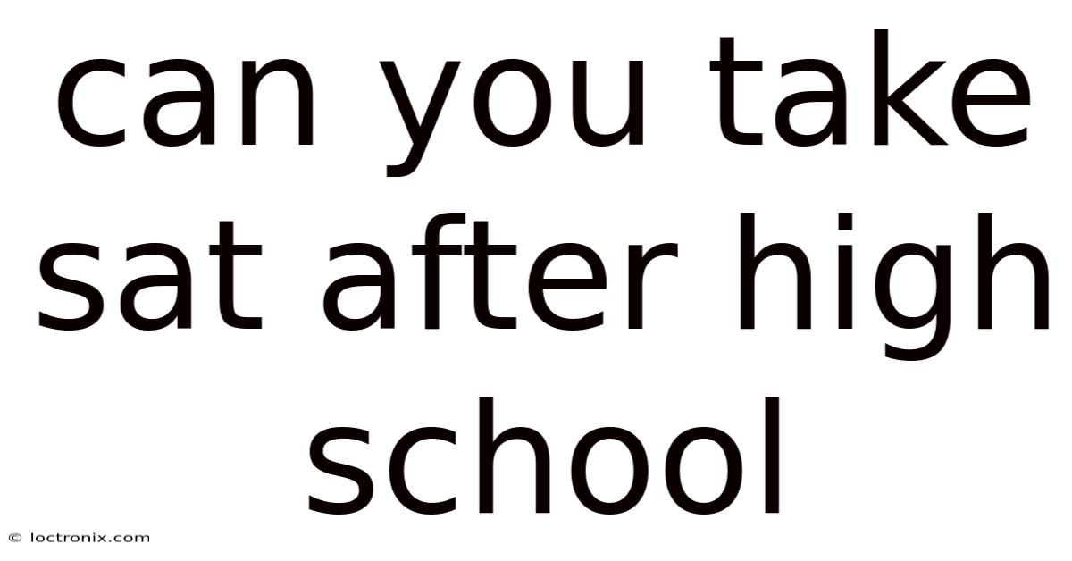 Can You Take Sat After High School