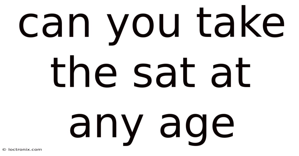 Can You Take The Sat At Any Age