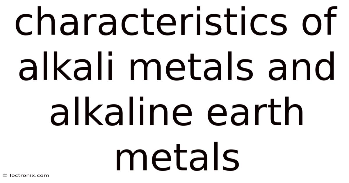 Characteristics Of Alkali Metals And Alkaline Earth Metals
