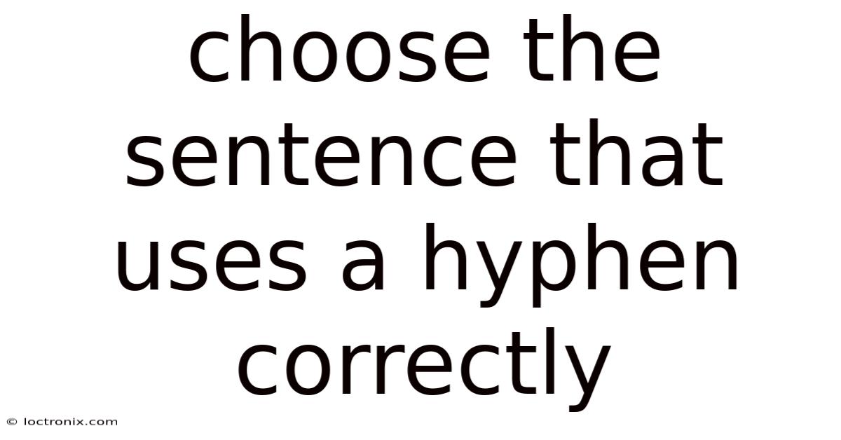 Choose The Sentence That Uses A Hyphen Correctly
