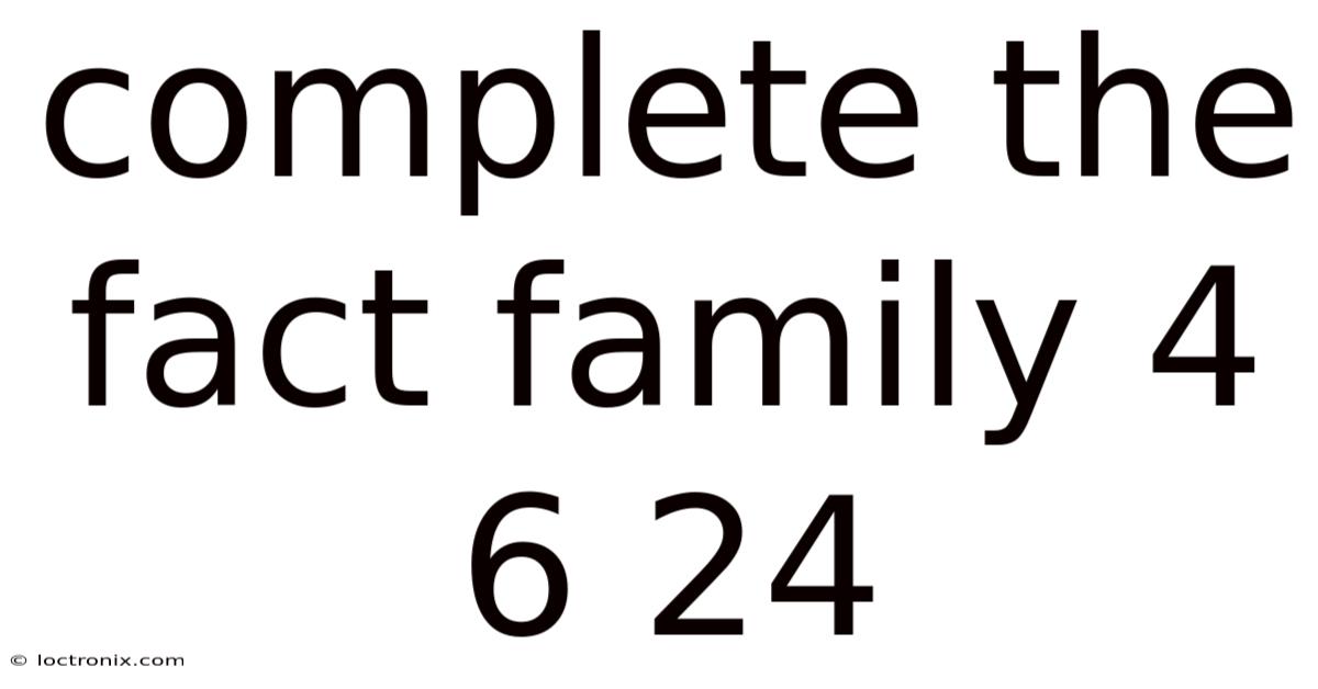 Complete The Fact Family 4 6 24