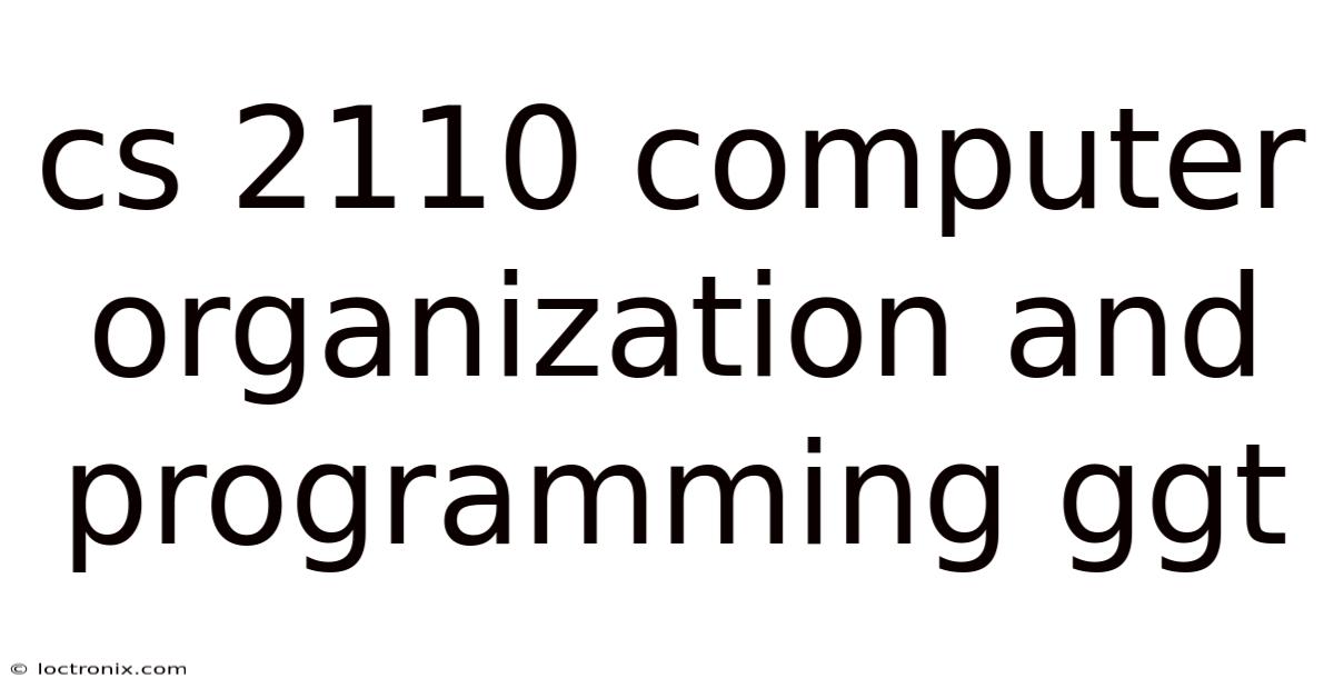 Cs 2110 Computer Organization And Programming Ggt
