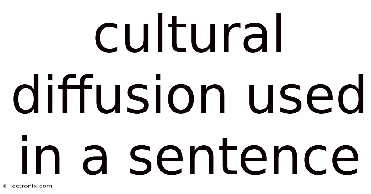 Cultural Diffusion Used In A Sentence