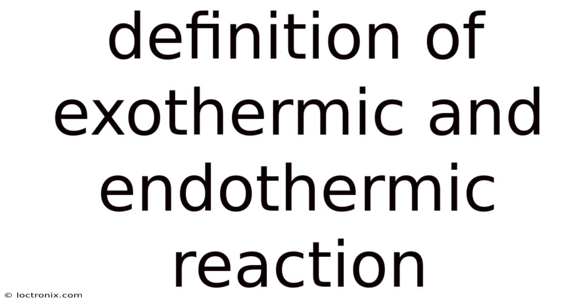 Definition Of Exothermic And Endothermic Reaction