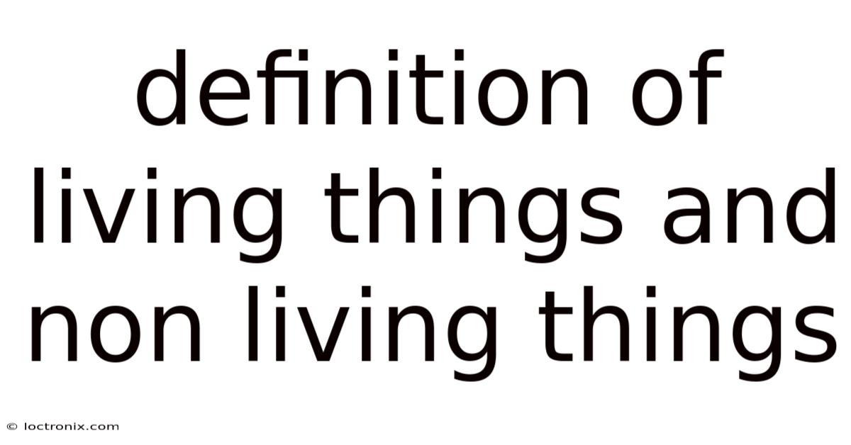 Definition Of Living Things And Non Living Things