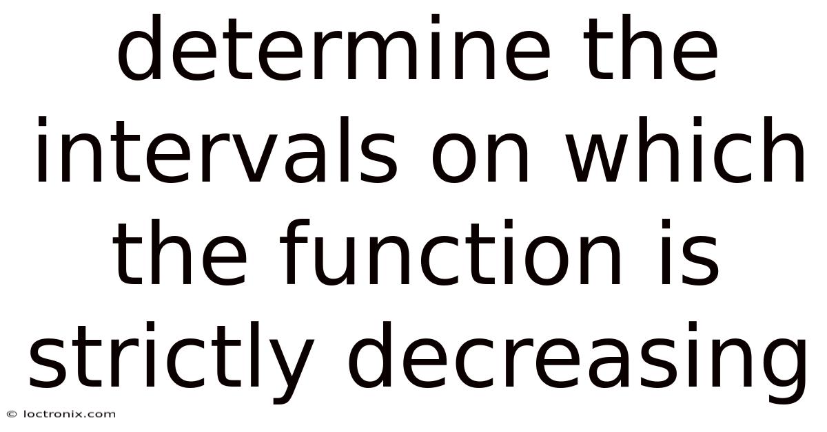 Determine The Intervals On Which The Function Is Strictly Decreasing