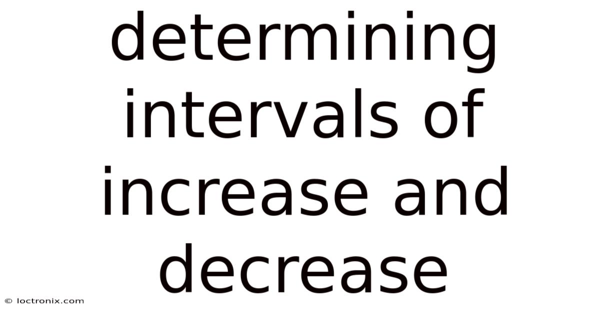 Determining Intervals Of Increase And Decrease