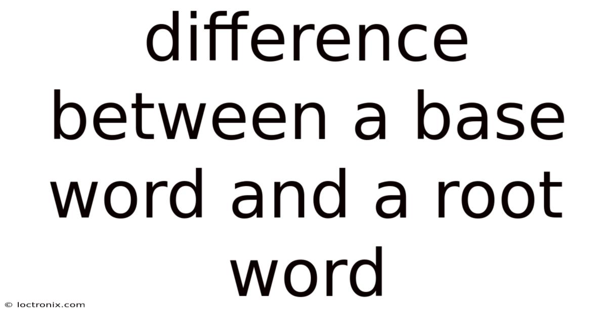 Difference Between A Base Word And A Root Word