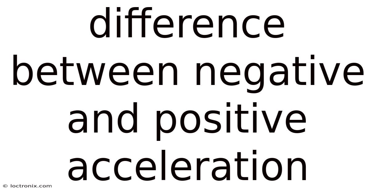 Difference Between Negative And Positive Acceleration