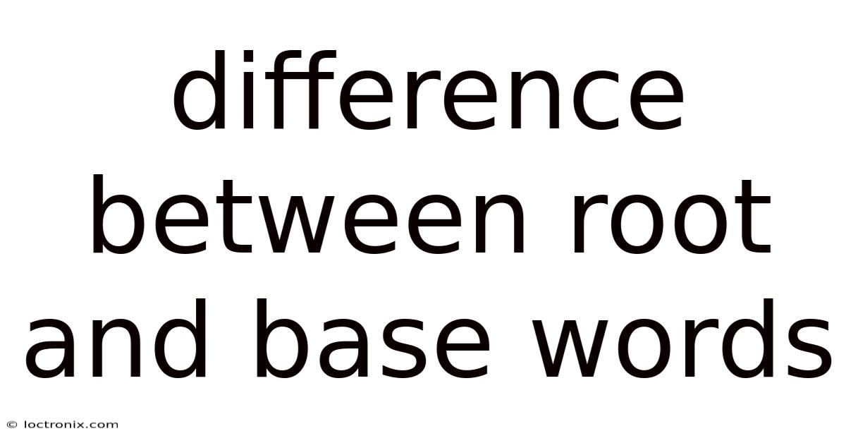 Difference Between Root And Base Words