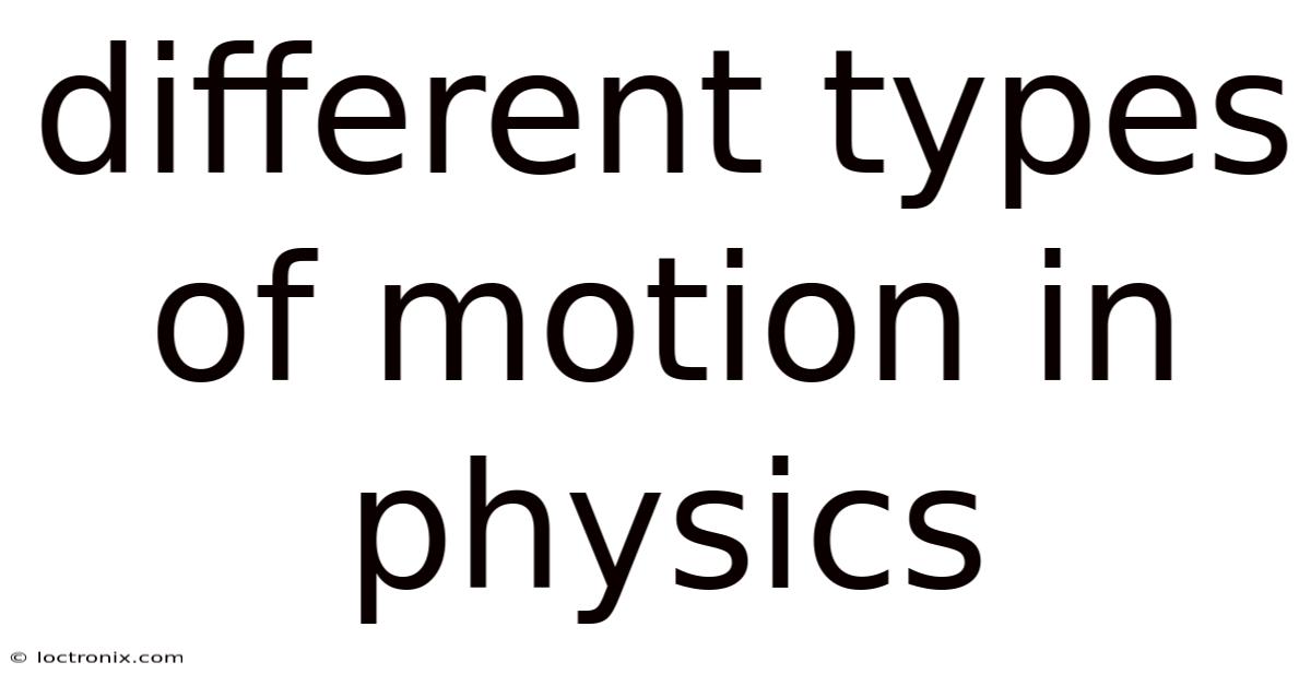 Different Types Of Motion In Physics