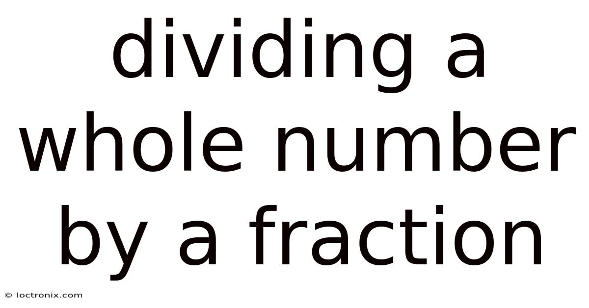 Dividing A Whole Number By A Fraction