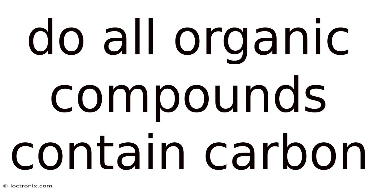 Do All Organic Compounds Contain Carbon