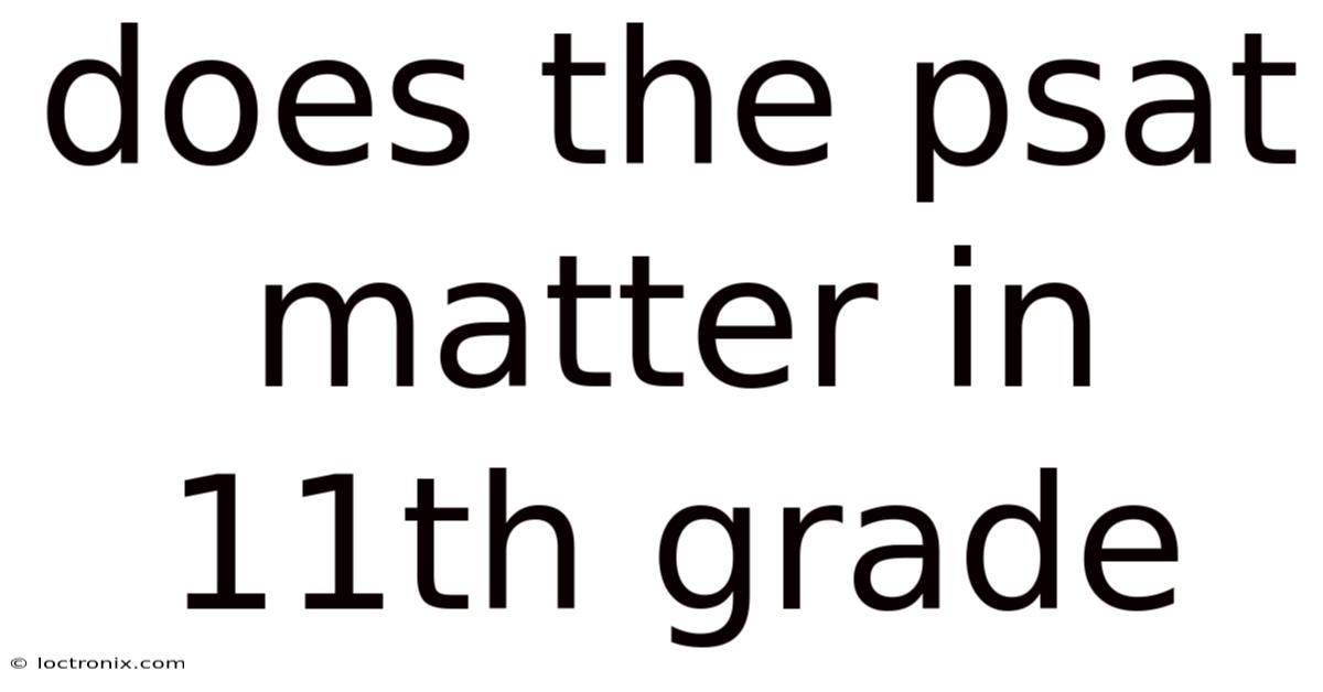 Does The Psat Matter In 11th Grade