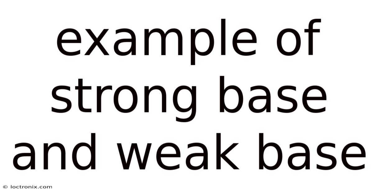 Example Of Strong Base And Weak Base
