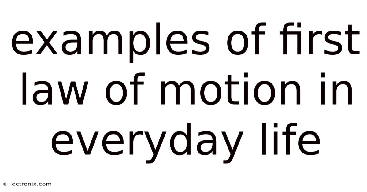 Examples Of First Law Of Motion In Everyday Life