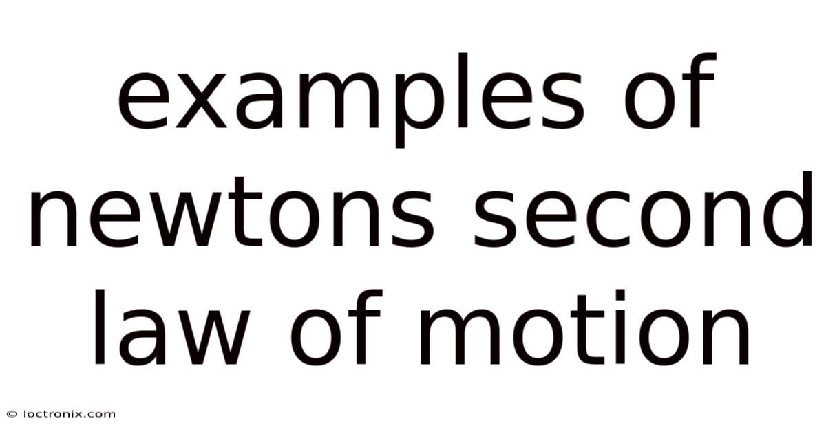 Examples Of Newtons Second Law Of Motion