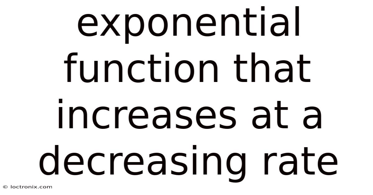 Exponential Function That Increases At A Decreasing Rate