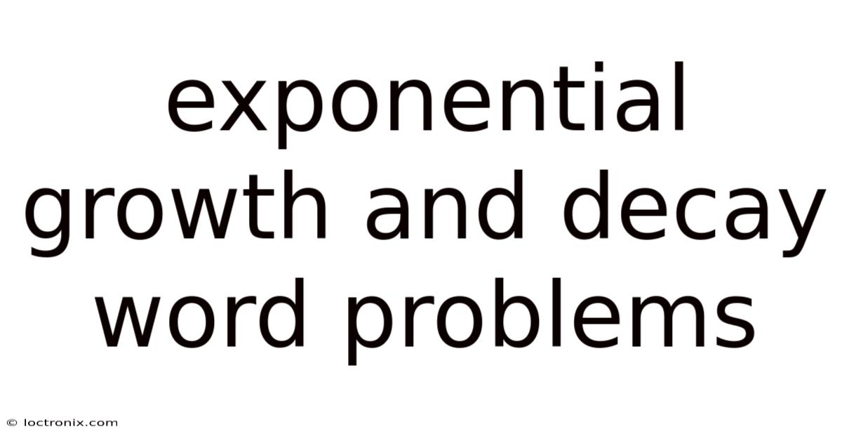 Exponential Growth And Decay Word Problems