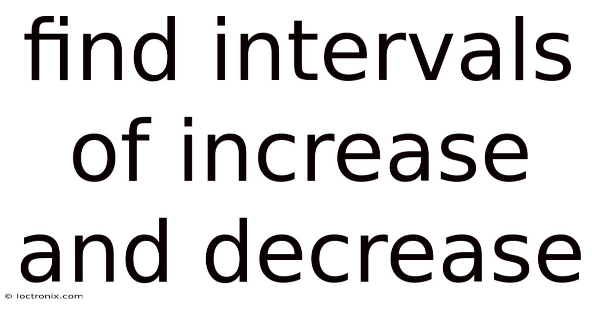 Find Intervals Of Increase And Decrease