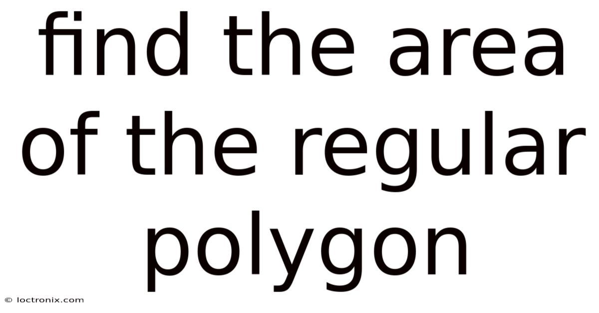 Find The Area Of The Regular Polygon