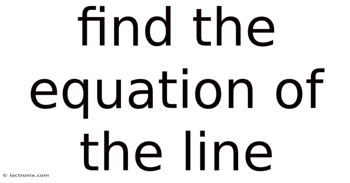 Find The Equation Of The Line