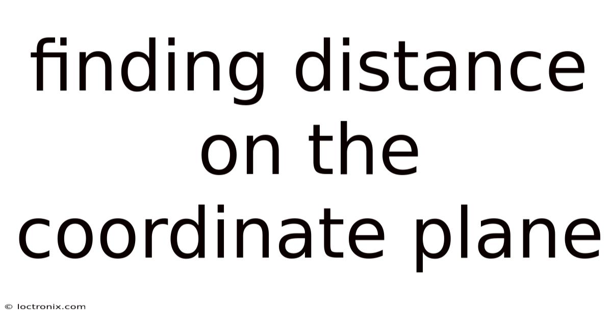 Finding Distance On The Coordinate Plane