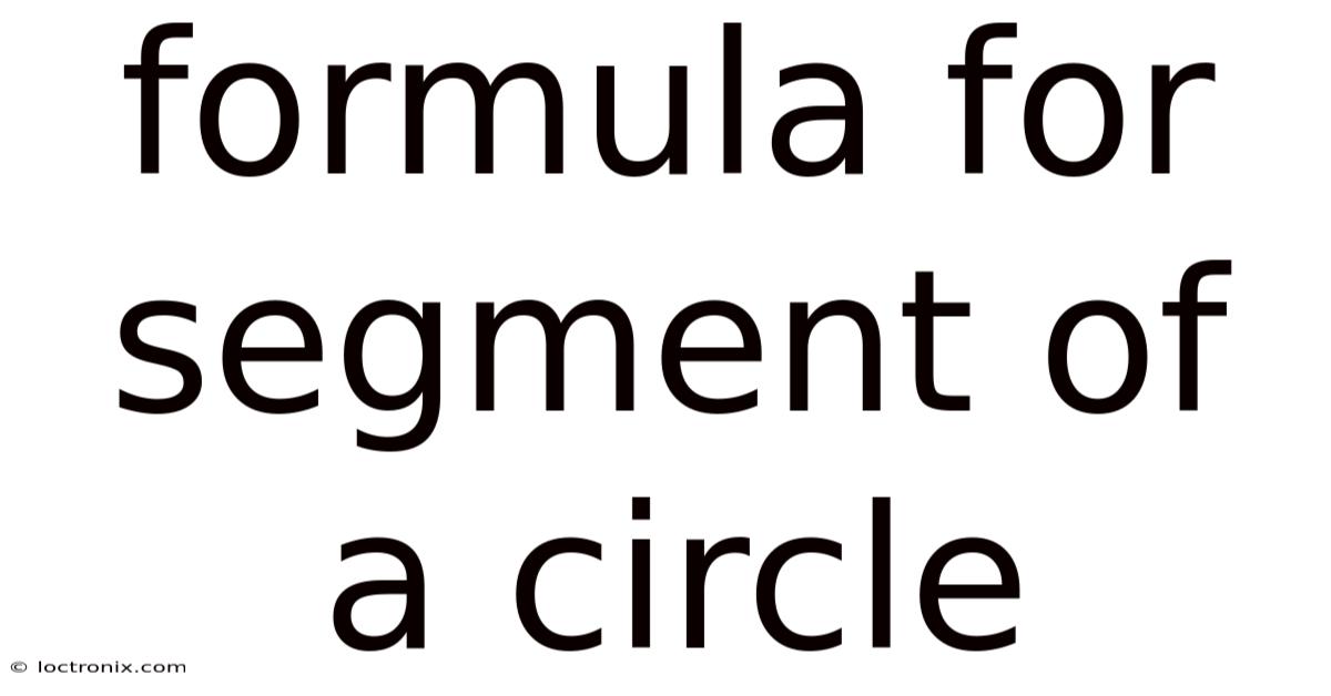 Formula For Segment Of A Circle