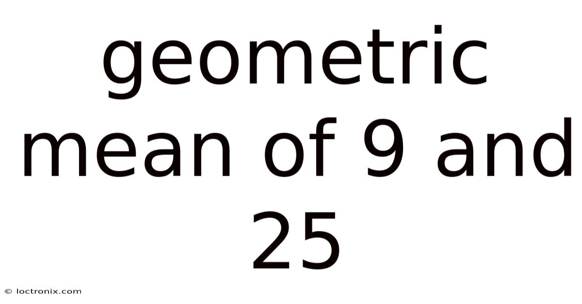 Geometric Mean Of 9 And 25